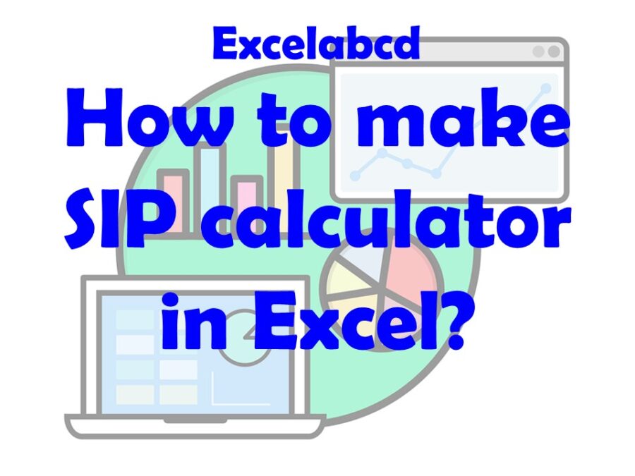 Lesson How To Make A Sip Calculator In Excel Excelabcd