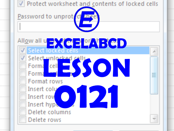 Lesson#121: How to make some cells unprotected when protecting a sheet