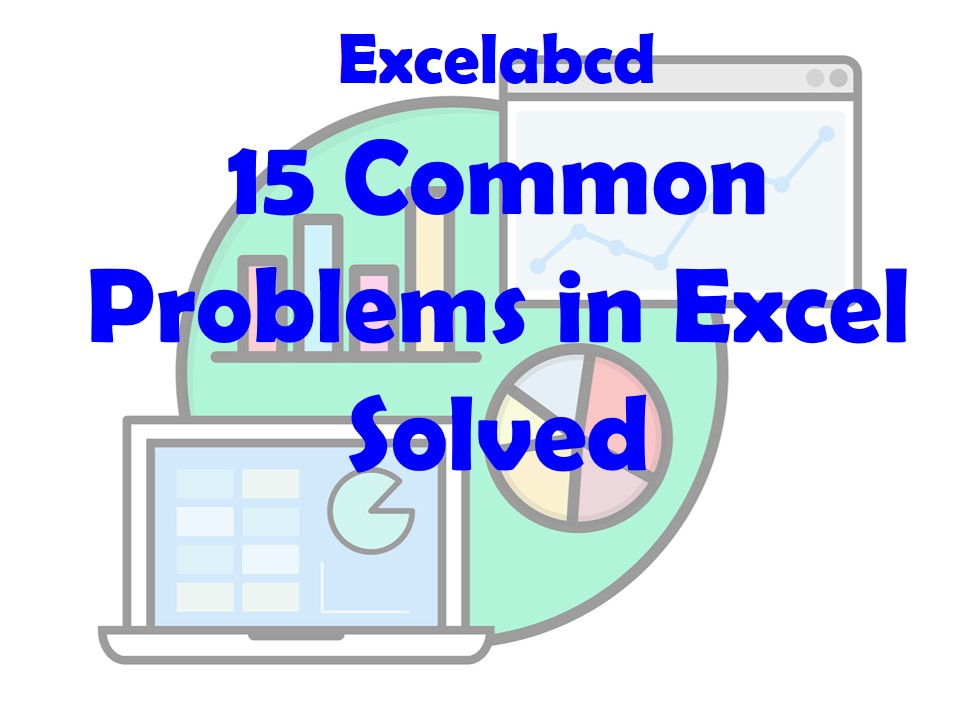 Lesson#193: 15 Common Problems in Excel Solved
