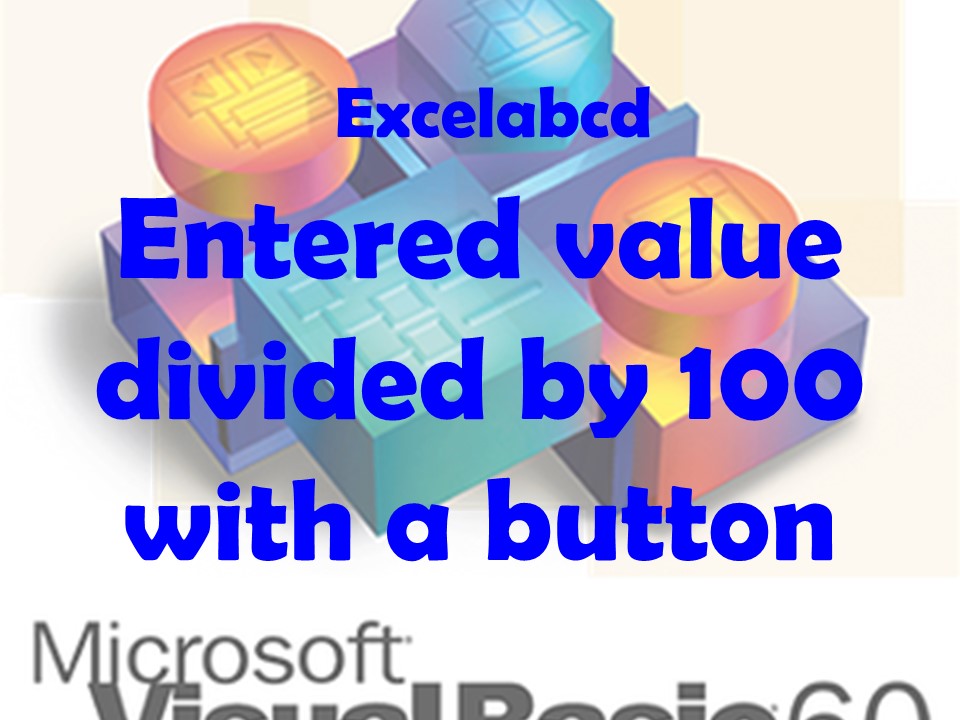 Lesson#184: Entered value divided by 100 with a button in VBA