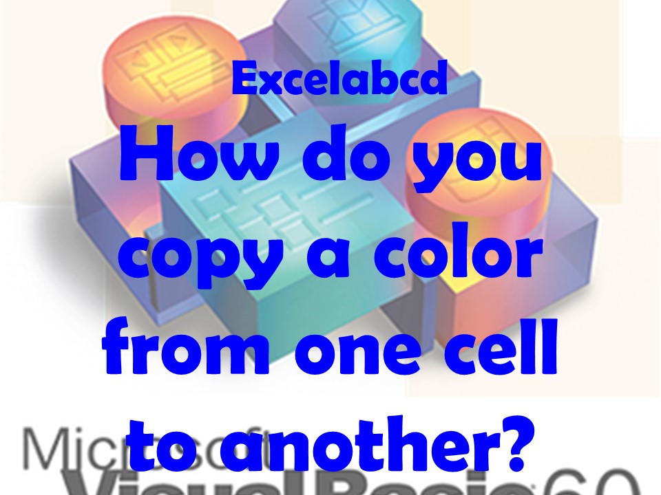 Lesson#180: How do you copy a color from one cell to another?