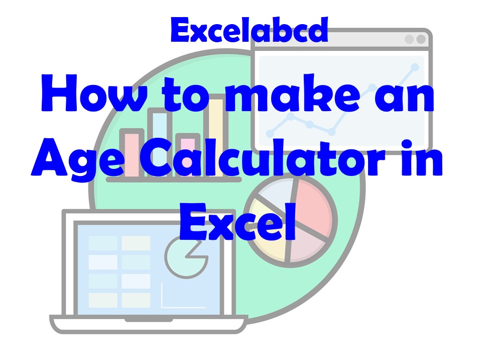 Lesson#197: How to Make an Age Calculator in Excel