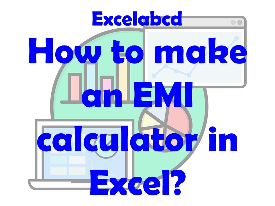 Lesson#198: How to make a Loan EMI calculator in Excel