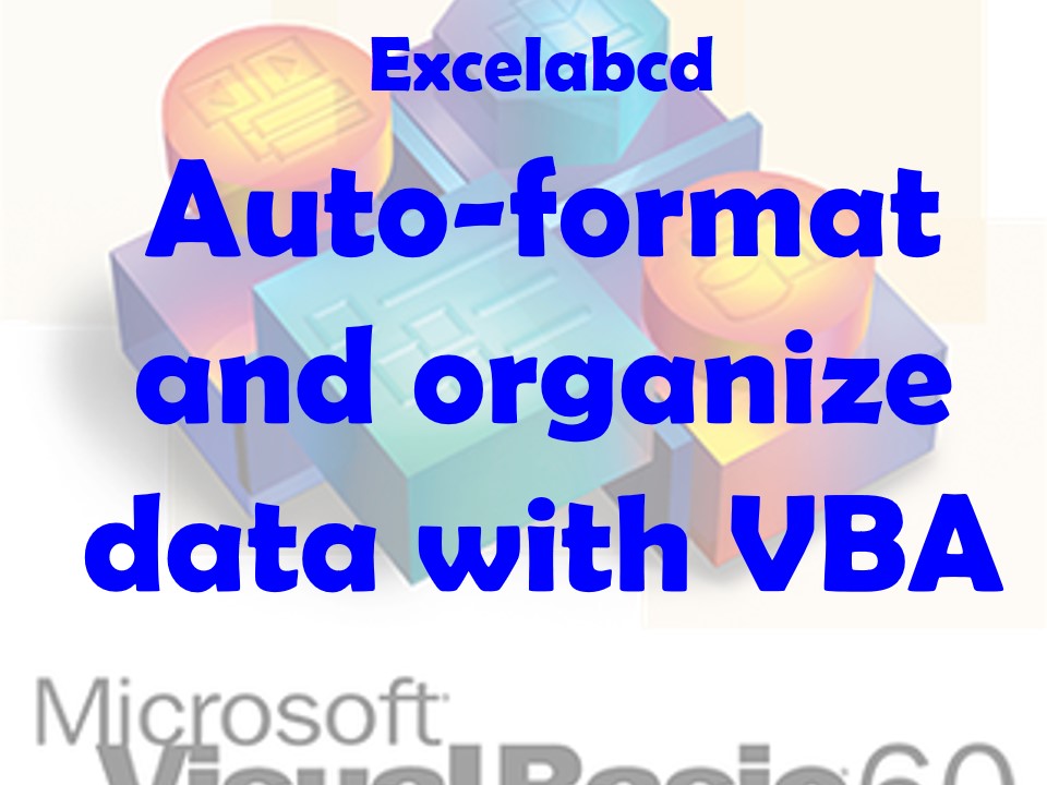 Lesson#191: A macro to auto-format and organize data in an Excel