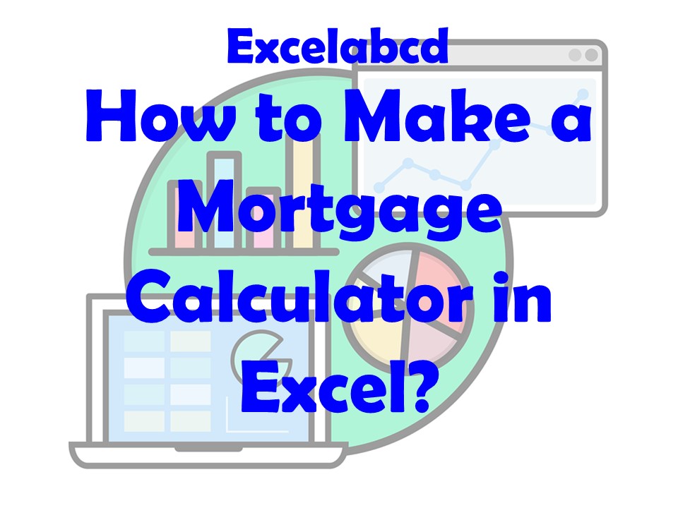 Lesson#202: How to Make a Mortgage Calculator in Excel?