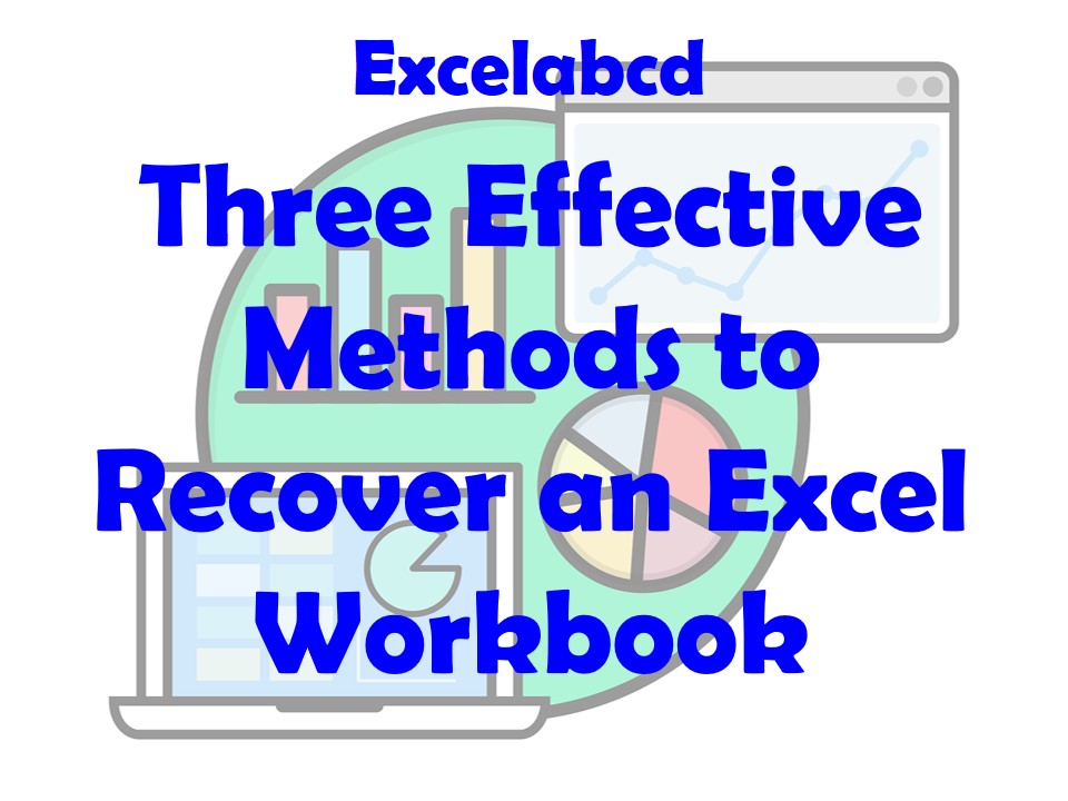 Lesson#206: Three Effective Methods to Recover an Excel Workbook