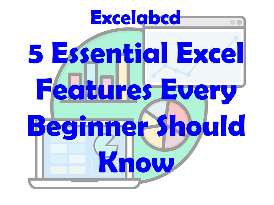 Lesson#210: 5 Essential Excel Features Every Beginner Should Know