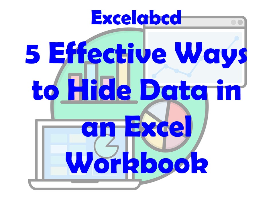 Lesson#208: 5 Effective Ways to Hide Data in an Excel Workbook