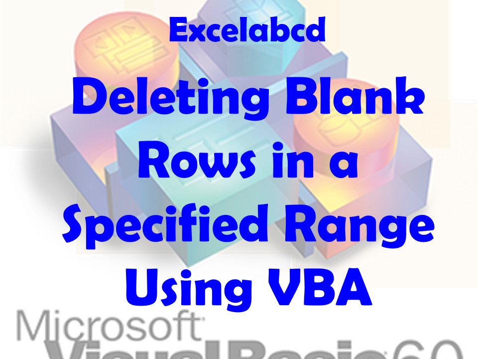 Lesson#214: Deleting Blank Rows in a Specified Range Using VBA