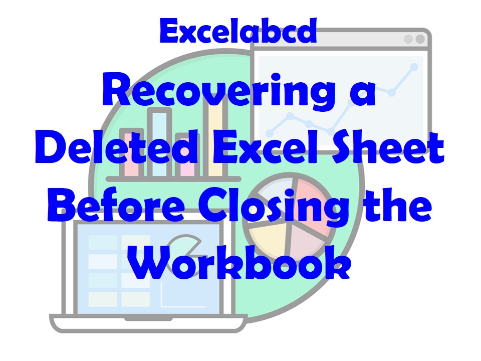 Lesson#220: Recovering a Deleted Excel Sheet Before Closing the Workbook