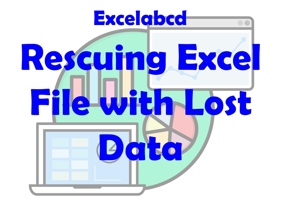 Lesson#222: Rescuing Excel File with Lost Data: An Expert Guide