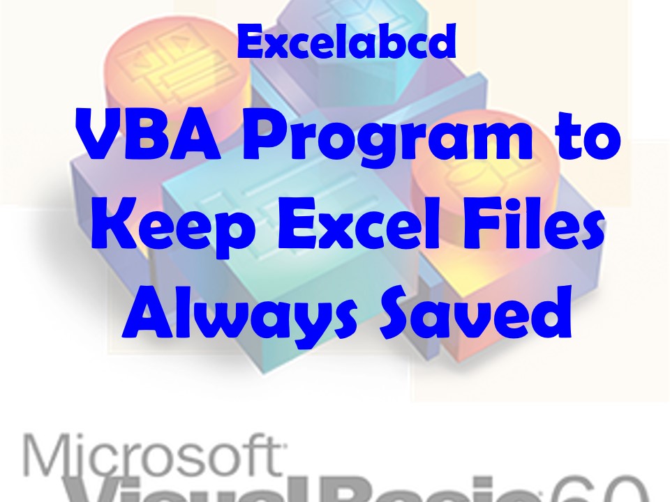 Lesson#223: VBA Program to Keep Excel Files Always Saved