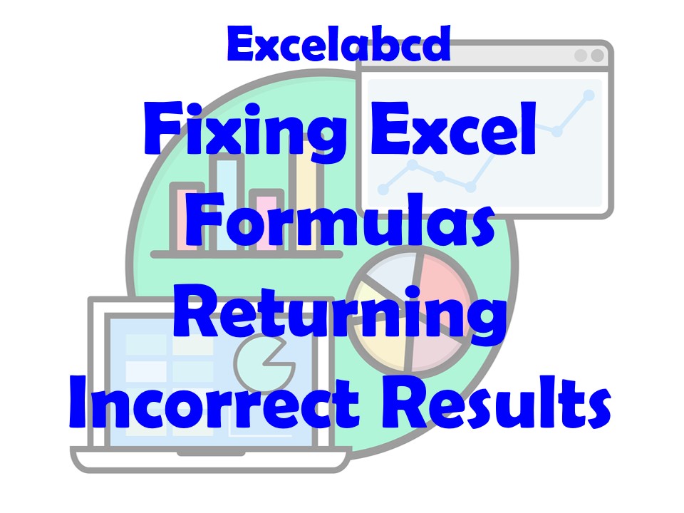 Lesson#228: Fixing Excel Formulas Returning Incorrect Results