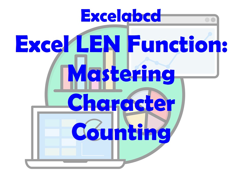 Lesson#241: Excel LEN Function: Mastering Character Counting