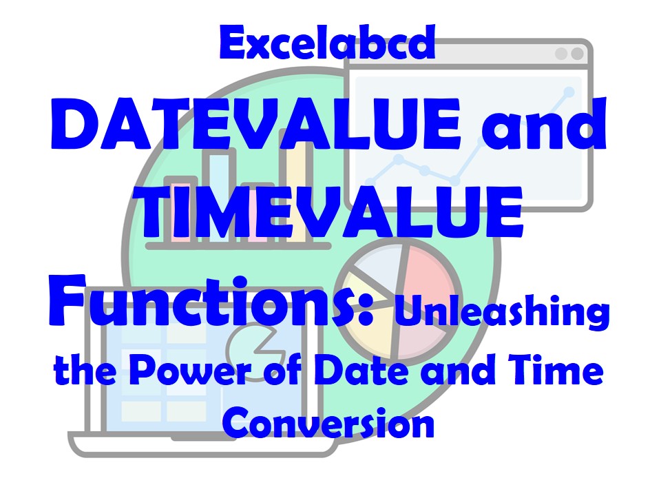 Lesson#252: DATEVALUE and TIMEVALUE Functions: Unleashing the Power of Date and Time Conversion